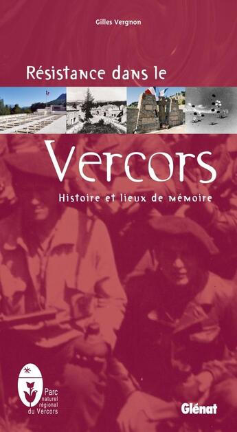 Couverture du livre « Résistance dans le Vercors : Histoire et liueux de mémoire » de Gilles Vergnon aux éditions Glenat