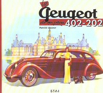 Couverture du livre « La peugeot 402 et 202 de mon pere » de Patrick Lesueur aux éditions Etai