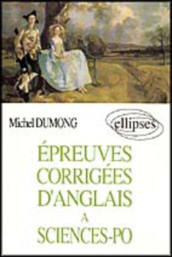 Couverture du livre « Epreuves corrigees d'anglais a sciences po. » de Michel Dumong aux éditions Ellipses