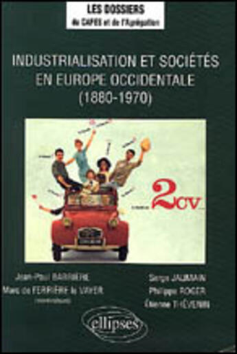 Couverture du livre « Industrialisation et societes en europe occidentale (1880-1970) » de Barriere/De/Jaumain aux éditions Ellipses