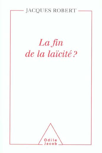 Couverture du livre « La fin de la laicite ? » de Robert Jacques aux éditions Odile Jacob