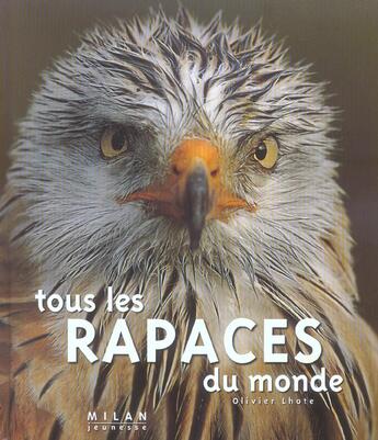 Couverture du livre « Tous les rapaces du monde » de Olivier Lhote aux éditions Milan