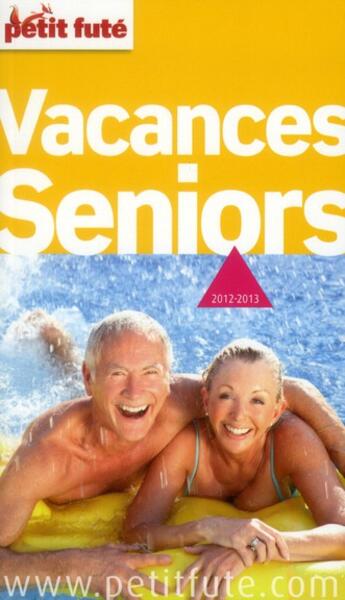 Couverture du livre « GUIDE PETIT FUTE ; THEMATIQUES ; vacances senior, 2012 » de  aux éditions Le Petit Fute