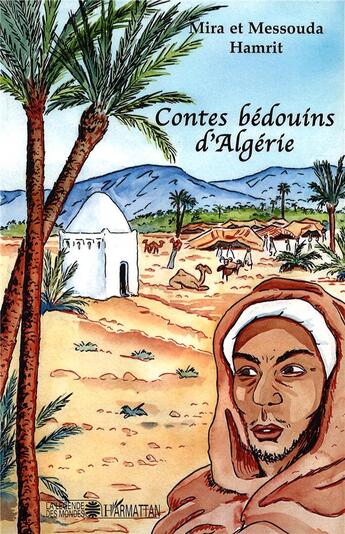 Couverture du livre « Contes bédouins d'Algérie » de Mira Hamrit et Messouda Hamrit aux éditions L'harmattan