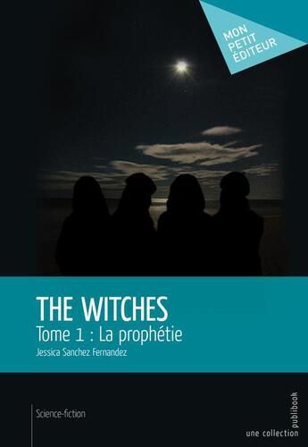 Couverture du livre « The witches Tome 1 ; la prophétie » de Sanchez Fernandez Je aux éditions Publibook