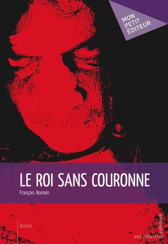 Couverture du livre « Le roi sans couronne » de Francois Romain aux éditions Publibook