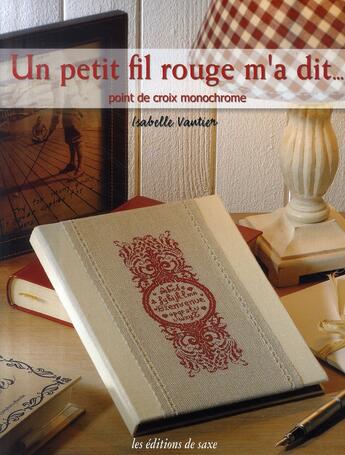 Couverture du livre « Un petit fil rouge m'a dit... point de croix monochrome » de Isabelle Vautier aux éditions De Saxe