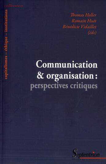 Couverture du livre « Communication et organisation : Perspectives critiques : perspectives critiques » de Heller/Huet aux éditions Pu Du Septentrion