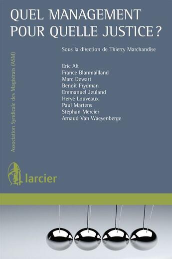 Couverture du livre « Quel management pour quelle justice ? » de Thierry Marchandise et Herve Louveaux aux éditions Éditions Larcier