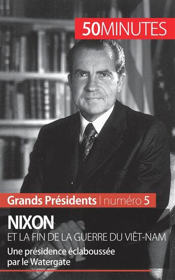 Couverture du livre « Nixon et la fin de la guerre du Viêt-Nam : une présidence éclaboussée par le Watergate » de Sebastien Afonso aux éditions 50minutes.fr