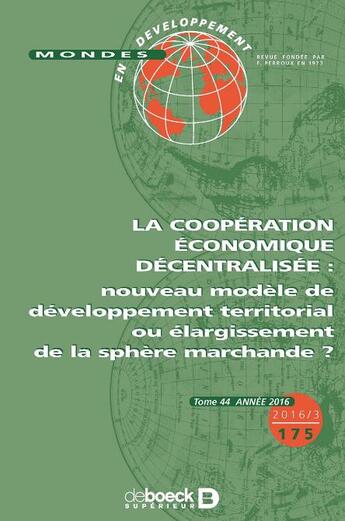 Couverture du livre « Mondes en developpement 2016/3 - 175 - la cooperation economique decentralisee : nouveau modele de d » de  aux éditions De Boeck Superieur