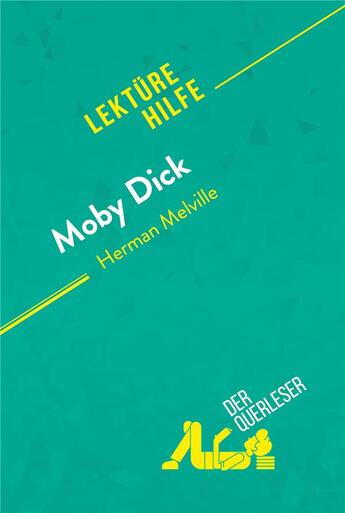 Couverture du livre « Moby Dick von Herman Melville (LektÃ1/4rehilfe) : Detaillierte Zusammenfassung, Personenanalyse und Interpretation » de Sophie Urbain aux éditions Derquerleser.de