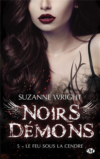 Couverture du livre « Noirs démons Tome 5 : le feu sous la cendre » de Suzanne Wright aux éditions Milady