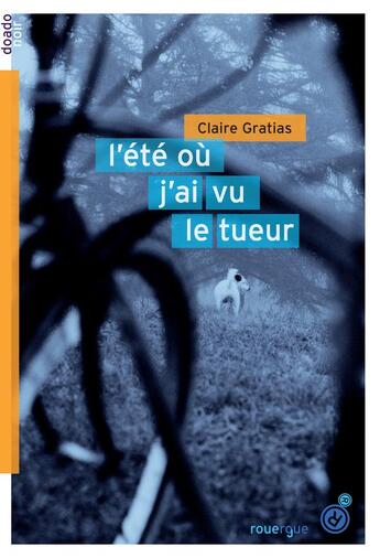 Couverture du livre « L'été où j'ai vu le tueur » de Claire Gratias aux éditions Rouergue