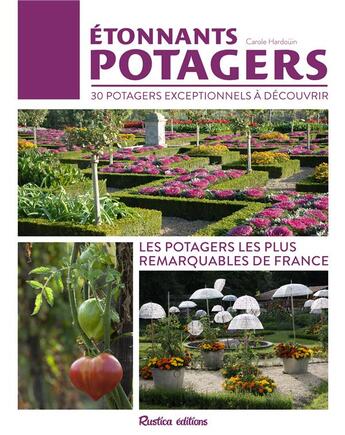 Couverture du livre « Étonnants potagers » de Carole Hardouin aux éditions Rustica