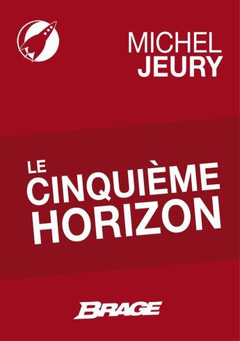 Couverture du livre « Le cinquième horizon » de Michel Jeury aux éditions Brage