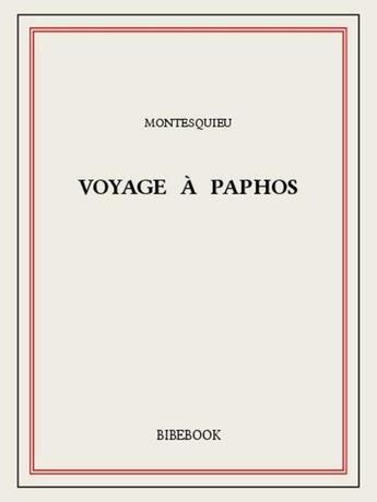 Couverture du livre « Voyage à Paphos » de Charles-Louis De Secondat Montesquieu aux éditions Bibebook