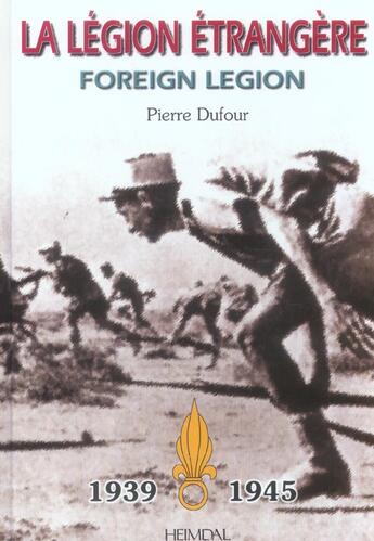 Couverture du livre « La legion etrangere 1939 1945 » de Pierre Dufour aux éditions Heimdal