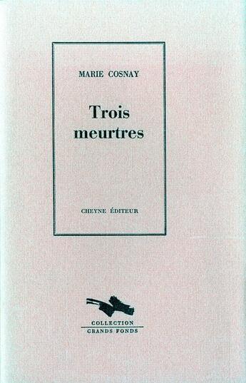 Couverture du livre « Trois meurtres » de Marie Cosnay aux éditions Cheyne