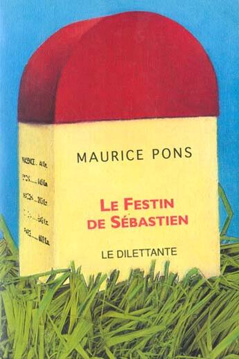 Couverture du livre « Festin de sebastien (le) » de Maurice Pons aux éditions Le Dilettante