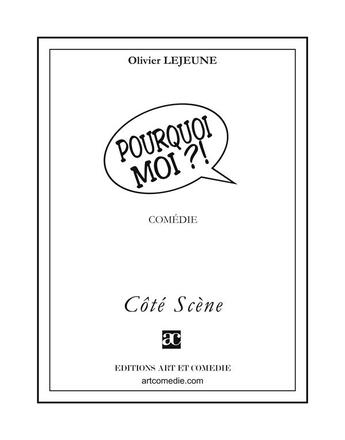 Couverture du livre « Pourquoi moi ?! » de Olivier Lejeune aux éditions Art Et Comedie