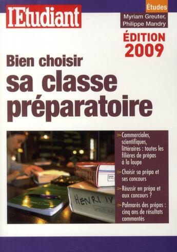 Couverture du livre « Bien choisir sa classe préparatoire (édition 2009) » de Philippe Mandry et Myriam Greuter aux éditions L'etudiant