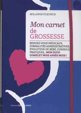 Couverture du livre « Mon carnet de grossesse ; rendez-vous médicaux, formalités administratives, évolution de bébé, conseils pratiques... mon suivi complet mois après mois ! » de Solange Fleurus aux éditions Contre-dires