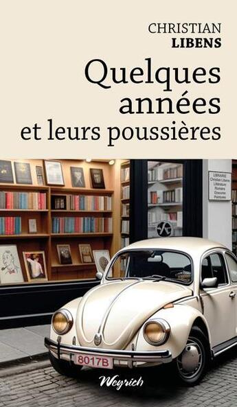 Couverture du livre « Quelques années et leurs poussières » de Christian Libens aux éditions Weyrich