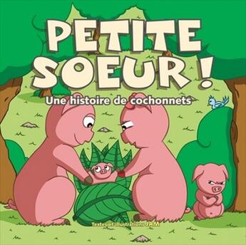 Couverture du livre « Petite soeur ! » de Jam aux éditions Broquet Jeunesse