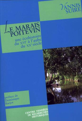 Couverture du livre « Le marais poitevin : une écohistoire du xvi à l'aube du xx siècle » de Yannis Suire aux éditions Cvrh