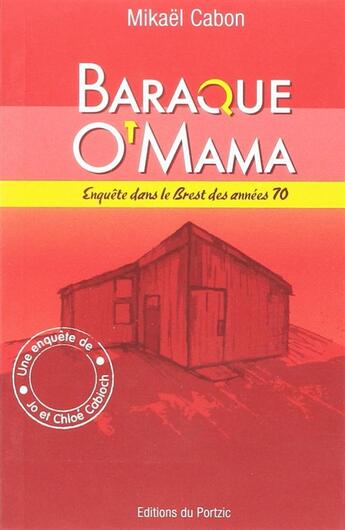 Couverture du livre « Baraque O'Mama : Enquête dans le Brest des années 70 » de Mikael Cabon aux éditions Portzic