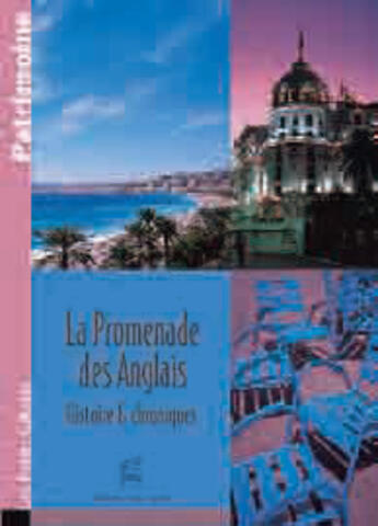 Couverture du livre « La promenade des anglais ; histoire et chroniques » de Paul Tristan Roux aux éditions Gilletta