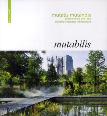 Couverture du livre « Mutabilis ; mutatis, mutandis ; changer ce qui doit l'être ; changing what needs to be changed » de Juliette Bailly-Maitre et Ronan Gallais aux éditions Ici Consultants