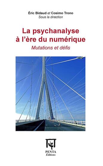 Couverture du livre « La psychanalyse à l'ère du numérique ; mutations et défis » de Cosimo Trono et Eric Bidaud aux éditions Penta