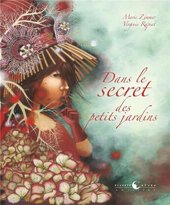 Couverture du livre « Dans le secret des petits jardins » de Marie Zimmer et Virginie Rapiat aux éditions Planete Revee
