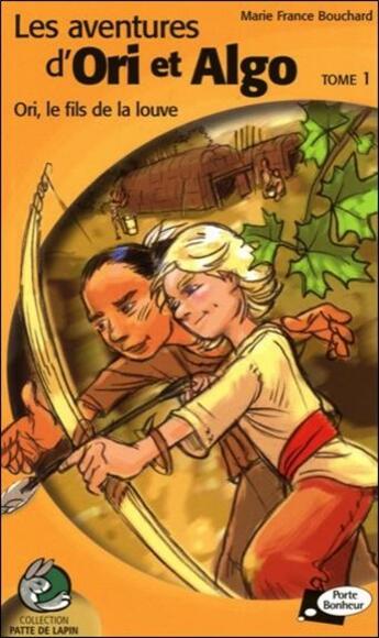 Couverture du livre « Ori. le fils de la louve - les aventures d'ori et algo t1 » de Bouchard Marie Franc aux éditions Du Cram