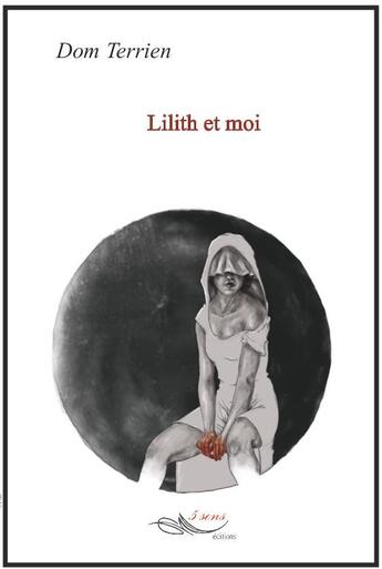 Couverture du livre « Lilith et moi » de Terrien Dom aux éditions 5 Sens