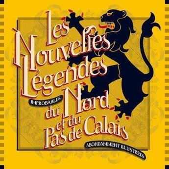 Couverture du livre « Les nouvelles légendes improbables du Nord-Pas de Calais ; abondamment illustrées » de Jean-Pierre Duplan et Jean-Jacques Tachdjian et Jean-Francois Delquignies aux éditions Editions De Papier