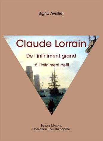 Couverture du livre « Claude Lorrain ; de l'infiniment grand à l'infiniment petit » de Sigrid Avrillier aux éditions Macenta