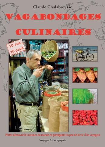 Couverture du livre « Vagabondages culinaires » de Claude Chalabreysse aux éditions Voyages & Compagnie