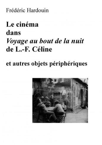 Couverture du livre « Le cinéma dans Voyage au bout de la nuit » de Frederic Hardouin aux éditions Thebookedition.com