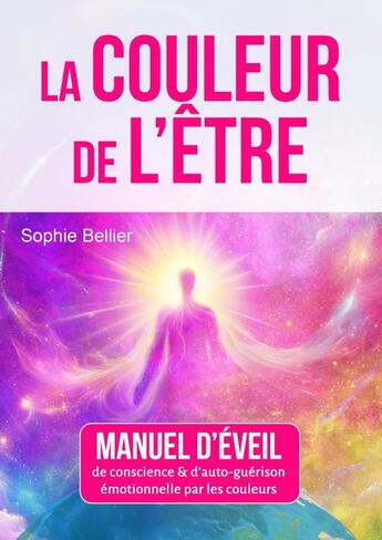 Couverture du livre « LA COULEUR DE L'ETRE » de Sophie Bellier aux éditions Thebookedition.com