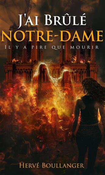 Couverture du livre « J'ai brûlé Notre-Dame » de Herve Boullanger et Augusto Silva aux éditions Operettes