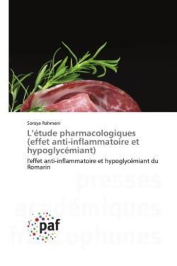 Couverture du livre « L'étude pharmacologiques (effet anti-inflammatoire et hypoglycémiant) : l'effet anti-inflammatoire et hypoglycémiant du Romarin » de Soraya Rahmani aux éditions Presses Academiques Francophones