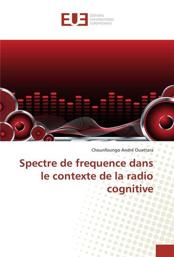 Couverture du livre « Spectre de frequence dans le contexte de la radio cognitive » de Ouattara Chounfoungo aux éditions Editions Universitaires Europeennes