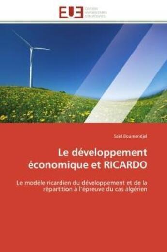 Couverture du livre « Le developpement economique et ricardo - le modele ricardien du developpement et de la repartition a » de Boumendjel Said aux éditions Editions Universitaires Europeennes