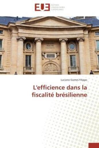 Couverture du livre « L'efficience dans la fiscalite bresilienne » de Gomes Filippo L. aux éditions Editions Universitaires Europeennes