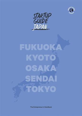 Couverture du livre « Startup guide Japan ; Fukuoka Kyoto Osaka Sendai Tokyo » de  aux éditions Dgv