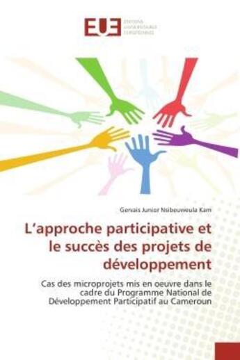 Couverture du livre « L'approche participative et le succes des projets de developpement - cas des microprojets mis en oeu » de Nsibeuweula Kam G J. aux éditions Editions Universitaires Europeennes