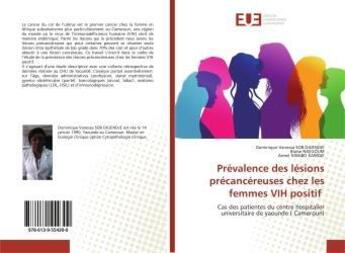 Couverture du livre « Prevalence des lesions precancereuses chez les femmes vih positif - cas des patientes du centre hosp » de Vanessa Dominique aux éditions Editions Universitaires Europeennes